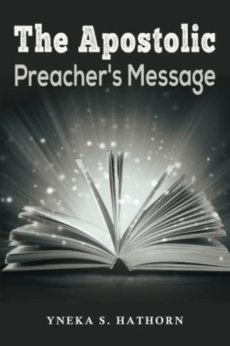 The Apostolic Preacher’s Message — Hathorn, Yneka S.
