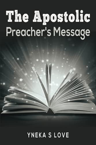 The Apostolic Preacher’s Message — Yneka Love