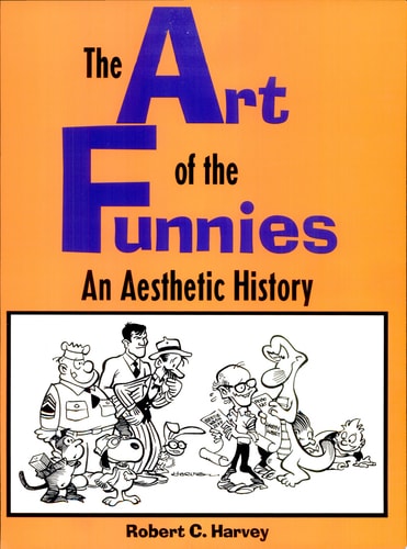 The Art of the Funnies An Aesthetic History — Robert C. Harvey
