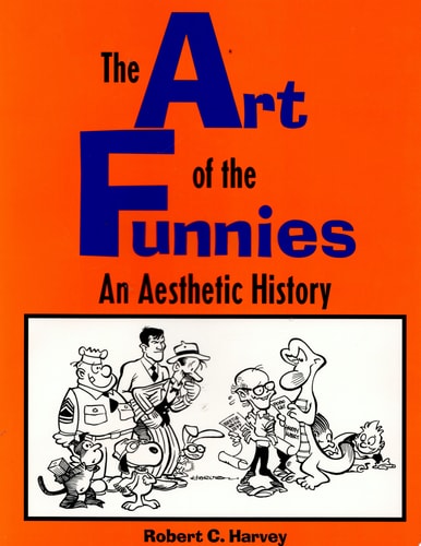 The Art of the Funnies An Aesthetic History — Robert C. Harvey