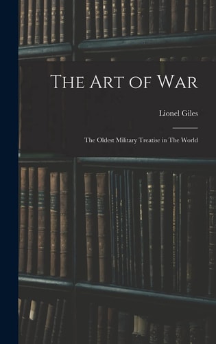 The Art of War The Oldest Military Treatise in The World — Lionel Giles
