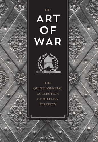 The Art of War The Quintessential Collection of Military Strategy — Sun Tzu