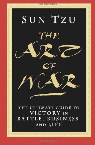 The Art of War: The Ultimate Guide to Victory in Battle, Business, and Life — Sun Tzu