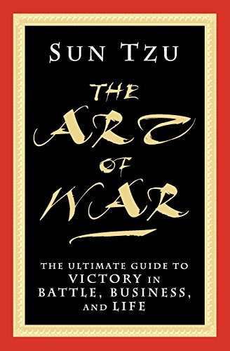 The Art of War The Ultimate Guide to Victory in Battle, Business, and Life — Sun Tzu
