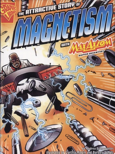 The Attractive Story of Magnetism with Max Axiom, Super Scientist — Andrea Gianopoulos