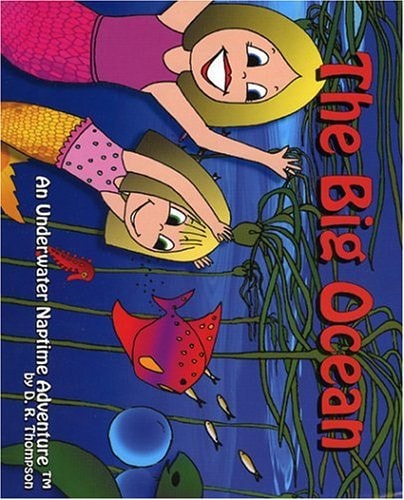 The Big Ocean An Underwater Naptime Adventure — Thompson, D. R.