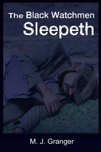 The Black Watchmen Sleepeth — M. J. Granger