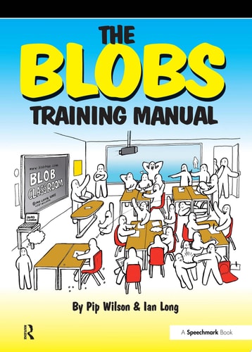The Blobs Training Manual A Speechmark Practical Training Manual — Pip Wilson