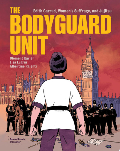 The Bodyguard Unit Edith Garrud, Women’s Suffrage, and Jujitsu — Clément Xavier