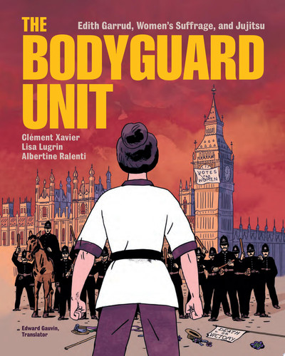 The Bodyguard Unit Edith Garrud, Women’s Suffrage, and Jujitsu — Clément Xavier