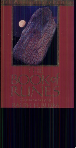 The Book of Runes A Handbook for the Use of an Anceint Oracle: The Viking Runes with Stones: 10th Anniversary Edition — Ralph Blum