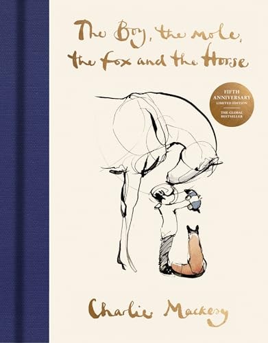 The Boy, the Mole, the Fox and the Horse The Fifth Anniversary Limited Edition — Charlie Mackesy