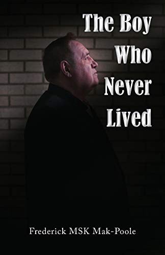 The Boy Who Never Lived — Frederick Msk Mak-Poole