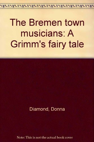 The Bremen town musicians: A Grimm’s fairy tale — Diamond, Donna