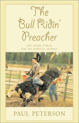 The Bull Ridin’ Preacher — Peterson, Paul