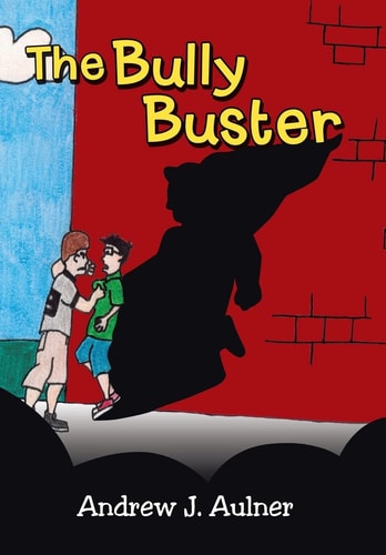 The Bully Buster — Andrew J. Aulner