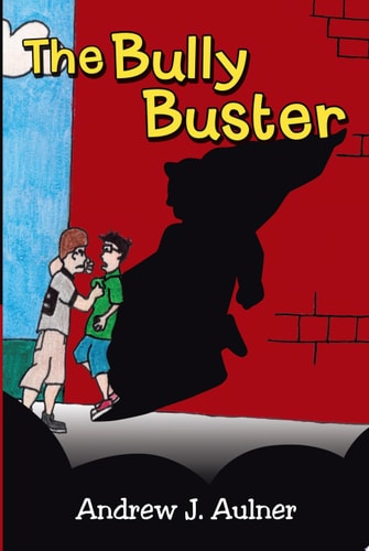 The Bully Buster — Andrew J. Aulner
