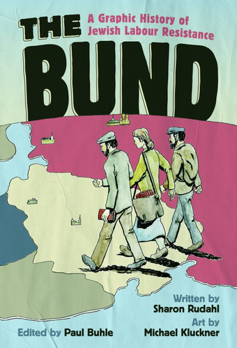 The Bund A Graphic History of Jewish Labour Resistance — Sharon Rudahl