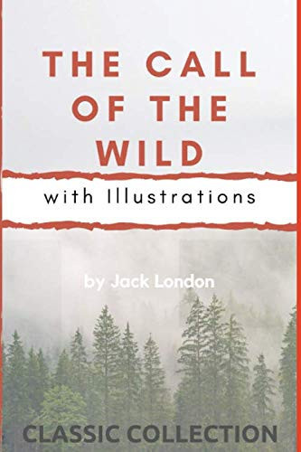 The Call of the Wild: with Illustrations (Classic Collection) — London, Jack