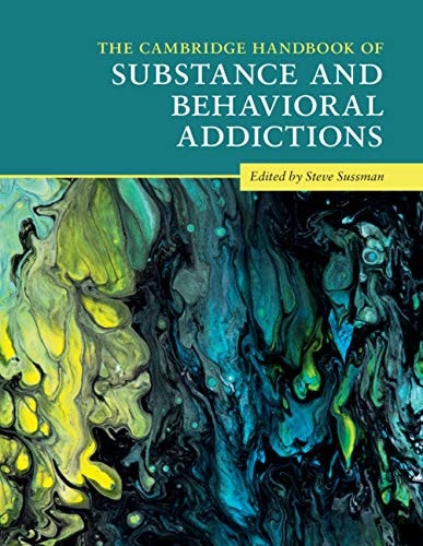 The Cambridge Handbook of Substance and Behavioral Addictions — Steve Sussman