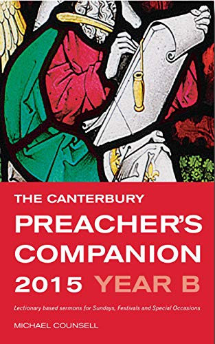 The Canterbury Preacher’s Companion 2015 Complete Sermons for Sundays, Festivals and Special Occasions — Michael Counsell