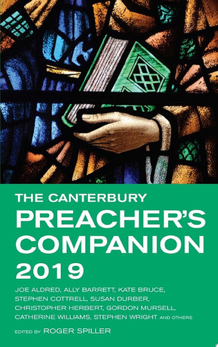The Canterbury Preacher’s Companion 2019 150 complete sermons for Sundays, Festivals and Special Occasions — Roger Spiller