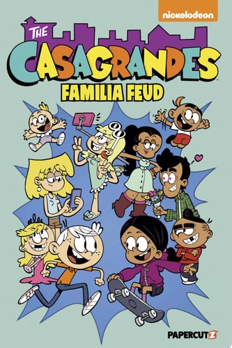 The Casagrandes Vol. 6: Familia Feud — The Loud House Creative Team