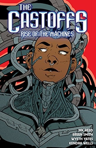 The Castoffs Vol. 3: Rise of the Machines — Reed, MK