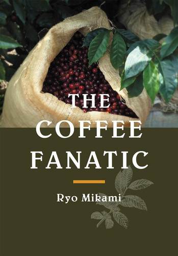 The Coffee Fanatic — Ryo Mikami