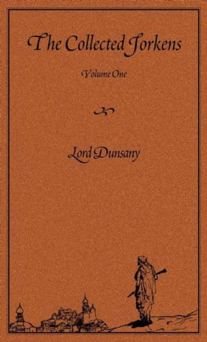 The Collected Jorkens Volume 1 — Lord Dunsany