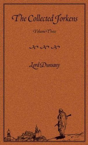 The Collected Jorkens Volume 3 — Lord Dunsany
