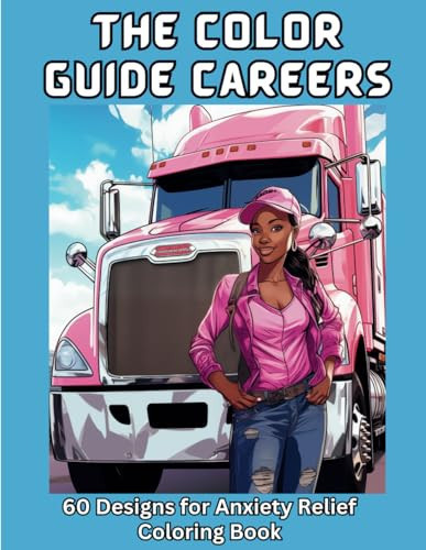 The Color Guide Careers: 60 Designs for Anxiety Relief Coloring Book — Foster, Patrice M