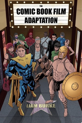 The Comic Book Film Adaptation — Liam Burke