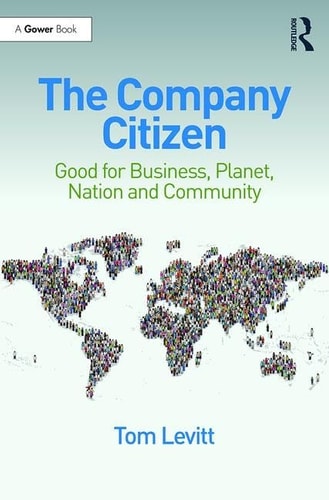The Company Citizen Good for Business, Planet, Nation and Community — Tom Levitt