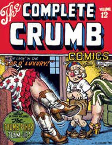 The Complete Crumb Comics Vol. 12: We’re Livin’ in the Lap of Luxury — Robert Crumb