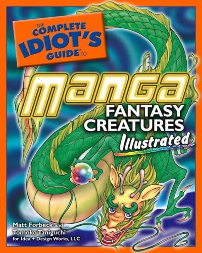 The Complete Idiot’s Guide to Manga Fantasy Creatures Illustrated — Matt Forbeck