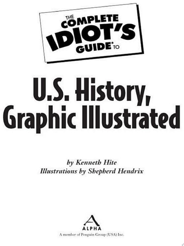 The Complete Idiot’s Guide to U.S. History, Graphic Illustrated — Kenneth Hite; Shepherd Hendrix