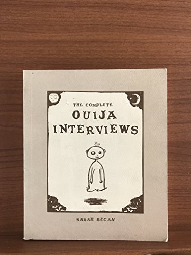 The Complete Ouija Interviews — Sarah Becan
