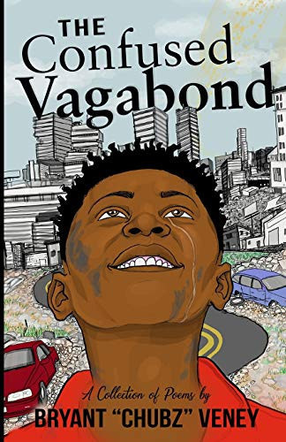 The Confused Vagabond A Collection of Poems — Bryant Chubz Veney