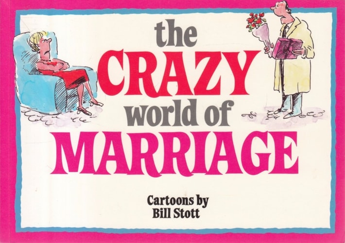 The Crazy World of Marriage — Bill Stott