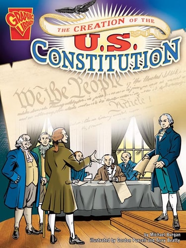 The Creation of the U.s. Constitution — Michael Burgan