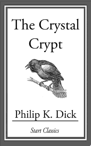 The Crystal Crypt — Philip K. Dick
