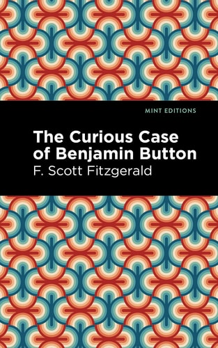 The Curious Case of Benjamin Button — F. Scott Fitzgerald