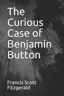 The Curious Case of Benjamin Button — Francis Scott Fitzgerald