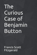 The Curious Case of Benjamin Button — Francis Scott Fitzgerald