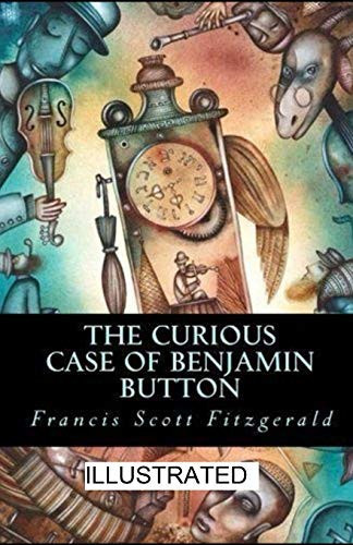 The Curious Case of Benjamin Button Illustrated — Francis Scott Fitzgerald