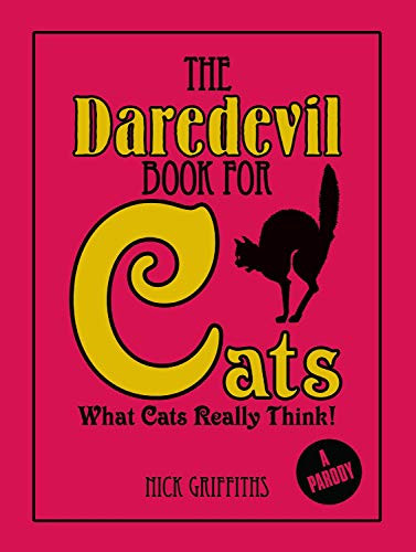 The Daredevil Book for Cats What Cats Really Think! — Nick Griffiths