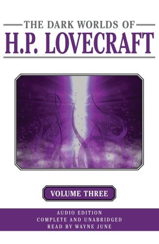 The Dark Worlds of H. P. Lovecraft, Volume 3 — H.P. Lovecraft