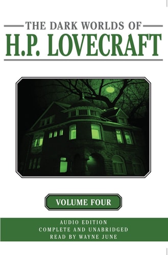 The Dark Worlds of H. P. Lovecraft, Volume 4 — H.P. Lovecraft