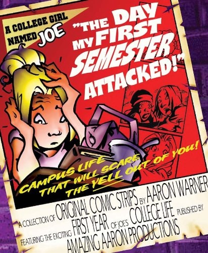 The Day My First Semester Attacked! A Collection of Original Comic Strips — Aaron Warner